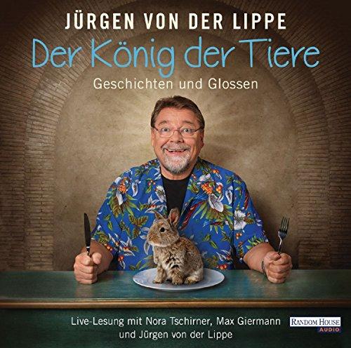 Der König der Tiere: Geschichten und Glossen