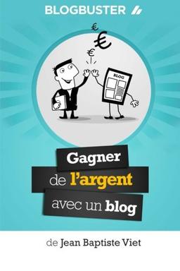 BlogBuster : Gagner de l'Argent avec un Blog