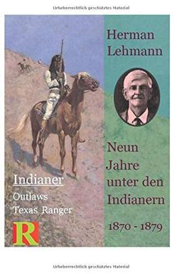 Neun Jahre unter den Indianern, 1870 - 1879: Nine Years among the Indians, 1870 - 1879 (Indianer, Outlaws, Texas Ranger, Band 1)