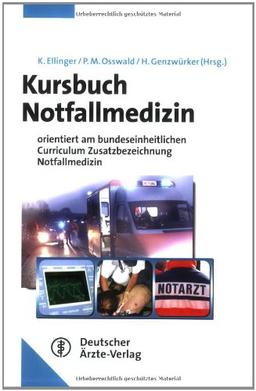 Kursbuch Notfallmedizin: Orientiert am bundeseinheitlichen Curriculum zur Erlangung der Zusatzbezeichnung Notfallmedizin