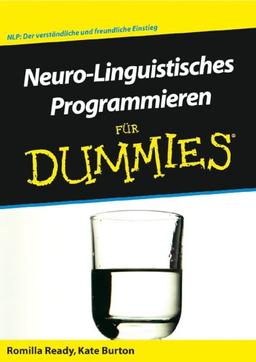 Neuro-Linguistisches Programmieren für Dummies