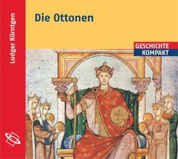 Die Ottonen: Aus dem Buch &#34;Ottonen und Salier&#34;