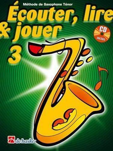 ECouter, Lire & Jouer 3 Saxophone Tenor: MeThode De Saxophone Tenor