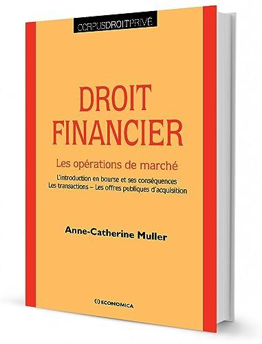 Droit financier : les opérations de marché : l'introduction en bourse et ses conséquences, les transactions, les offres publiques d'acquisition