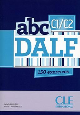 Abc DALF, C1-C2 : 150 exercices