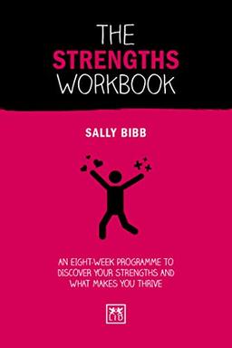 The Strengths Workbook: An eight-week programme to discover your strengths and what makes you thrive (Concise Advise)