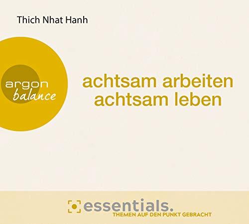 Achtsam arbeiten, achtsam leben: Essentials.Themen auf den Punkt gebracht