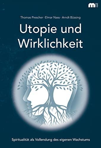 Utopie und Wirklichkeit: Spiritualität als Vollendung des eigenen Wachstums