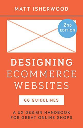 Designing Ecommerce Websites: A UX Design Handbook for Great Online Shops