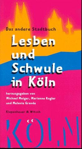 Lesben und Schwule in Köln. Das andere Stadtbuch