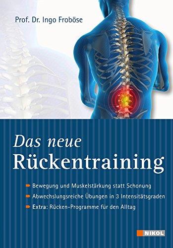 Das neue Rückentraining: Bewegung und Muskelstärkung statt Schonung, Abwechslungsreiche Übungen in 3 Intensitätsgraden, Extra: Rücken-Programme für den Alltag