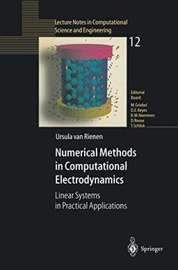 Numerical Methods in Computational Electrodynamics: Linear Systems In Practical Applications (Lecture Notes in Computational Science and Engineering, 12, Band 12)