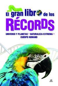 El Gran Libro de los Récords. Universo y planetas, naturaleza extrema y cuerpo humano