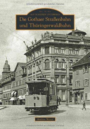 Die Gothaer Straßenbahn und Thüringerwaldbahn