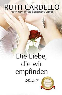 Die Liebe, die wir empfinden (Die Barrington-Milliardäre, Buch 5)