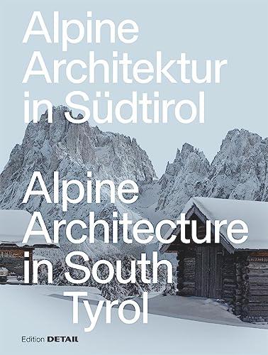 Alpine Architektur in Südtirol/Alpine Architecture in South Tyrol (DETAIL Special)