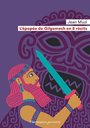 L'épopée de Gilgamesh en 8 récits