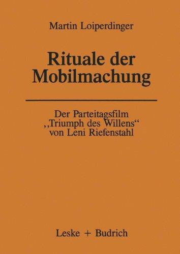 Der Parteitagsfilm Triumph des Willens" von Leni Riefenstahl: Rituale der Mobilmachung (Forschungstexte Wirtschafts- und Sozialwissenschaften)