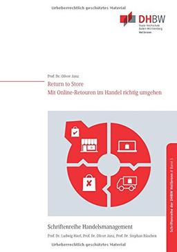 Return to Store: Mit Online-Retouren im Stationärhandel richtig umgehen (Schriftenreihe Handelsmanagement der DHBW Heilbronn)