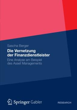 Die Vernetzung der Finanzdienstleister: Eine Analyse am Beispiel des Asset Managements