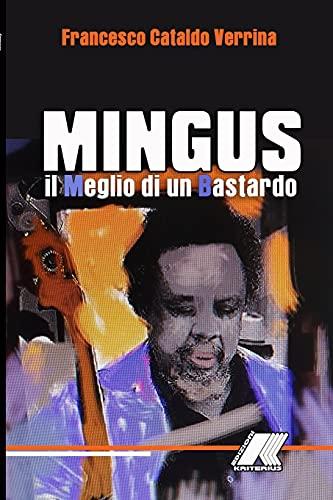 MINGUS: IL MEGLIO DI UN BASTARDO: MINGUS: IL MEGLIO DI UN BASTARDO