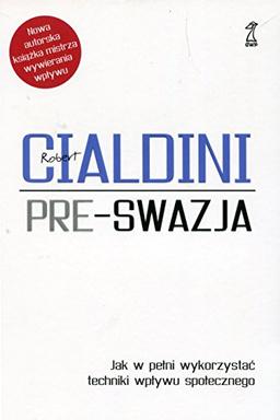 Pre-swazja. Jak w pelni wykorzystac techniki wplywu spolecznego