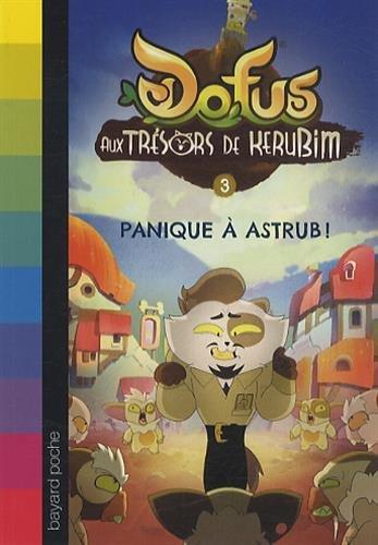 Dofus : aux trésors de Kerubim. Vol. 3. Panique à Astrub !