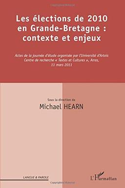 Les élections de 2010 en Grande-Bretagne : contexte et enjeux : actes de la journée d'étude, Arras, 11 mars 2011