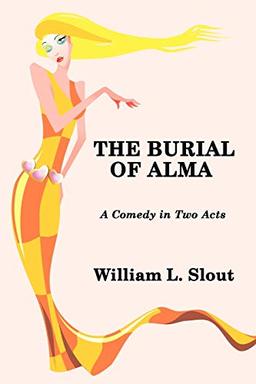 The Burial of Alma: A Comedy in Two Acts