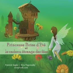 Princesse Brise d’Été et le cadeau étrange des fées: (Livres illustrés) (Livres de valeur pour enfants, Band 1)