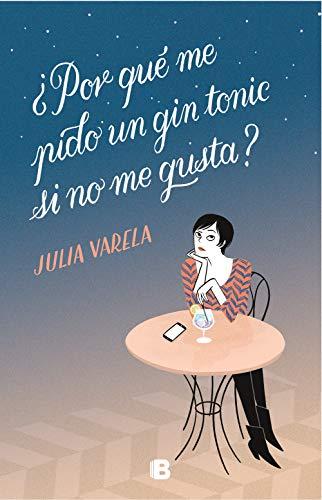 ¿Por qué me pido un gin-tonic si no me gusta? /Why Do I Order Gin and Tonics If I Don't Like Them? (Grandes novelas)