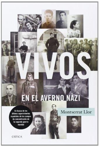 Vivos en el averno nazi : en busca de los últimos supervivientes españoles de los campos de concentración de la Segunda Guerra Mundial (Contrastes)