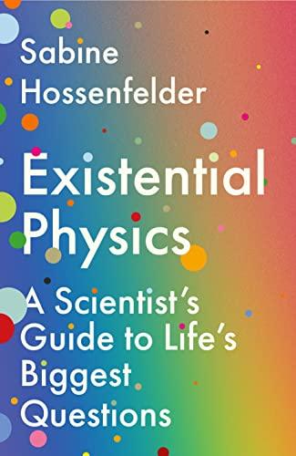 Existential Physics: A Scientist's Guide to Life's Biggest Questions