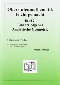 Oberstufenmathematik leicht gemacht 2: Lineare Algebra, Analytische Geometrie. Mit Übungsaufgaben: BD 2