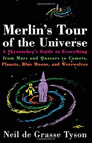 Merlin's Tour of the Universe: A Skywatcher's Guide to Everything from Mars and Quasars to Comets, Planets, Blue Moons, and Werewolves