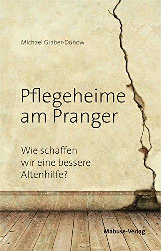 Pflegeheime am Pranger. Wie schaffen wir eine bessere Altenhilfe?