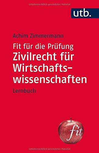 Fit für die Prüfung: Zivilrecht für Wirtschaftswissenschaften: Lernbuch