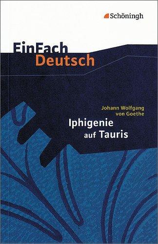 EinFach Deutsch Textausgaben: Johann Wolfgang von Goethe: Iphigenie auf Tauris: Ein Schauspiel. Gymnasiale Oberstufe