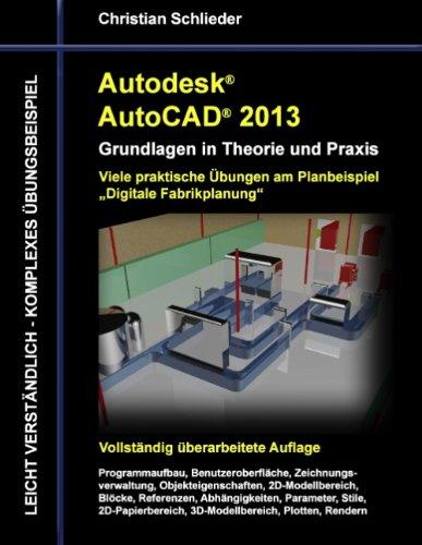 Autodesk AutoCAD 2013 - Grundlagen in Theorie und Praxis: Viele praktische Übungen am Planungsbeispiel Fabrikplanung