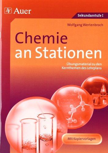 Chemie an Stationen: Übungsmaterial zu den Kernthemen des Lehrplans (5. bis 10. Klasse)