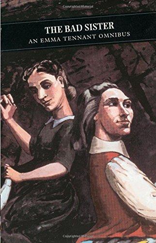 Bad Sister: An Emma Tennant Omnibus (Canongate Classics)