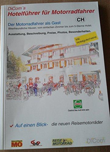 Dicom's Hotelführer für Motorradfahrer Schweiz. Der Motorradfahrer als Gast