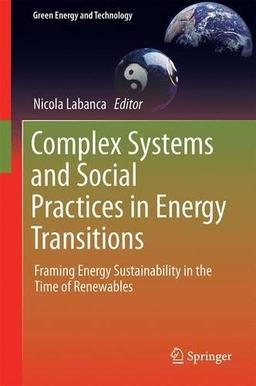 Complex Systems and Social Practices in Energy Transitions: Framing Energy Sustainability in the Time of Renewables (Green Energy and Technology)