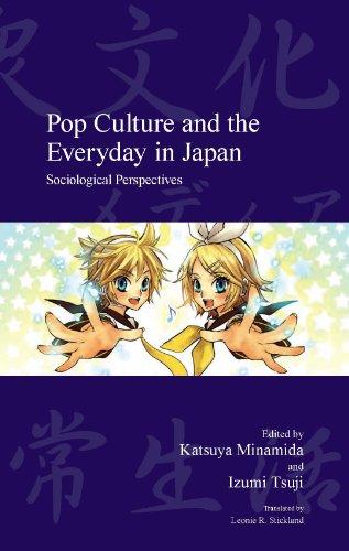 Pop Culture and the Everyday in Japan: Sociological Perspectives (Japanese Society)