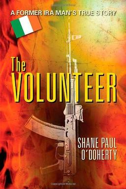 The Volunteer: A Former IRA Man's True Story