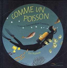 Comme un poisson : l'histoire du commandant Cousteau