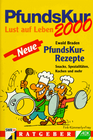 Pfundskur 2000. Neue PfundsKur- Rezepte. Snacks, Spezialitäten, Kuchen und mehr