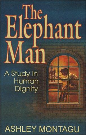 The Elephant Man: A Study in Human Dignity