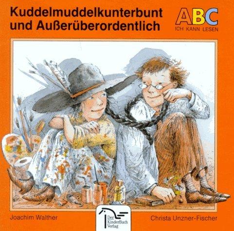 Kuddelmuddelkunterbunt und Außerüberordentlich. ( Ab 7 J.)