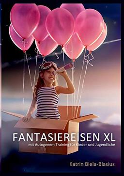 Fantasiereisen XL: mit Autogenem Training für Kinder und Jugendliche